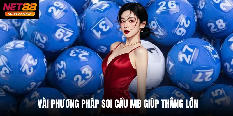 Vài phương pháp soi cầu mb giúp thắng lớn